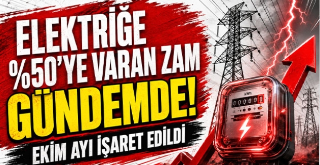 Elektriğe yüzde 50’ye varan zam gündemde: Ekim ayı işaret edildi
