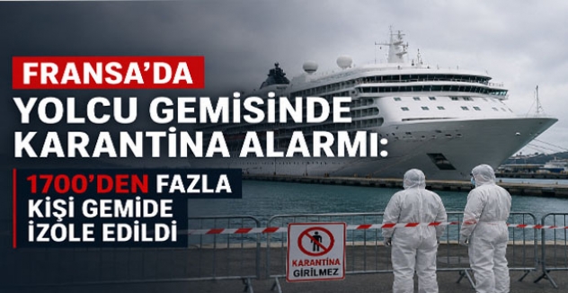 Fransa’da Yolcu Gemisinde Karantina Alarmı: 1700’den Fazla Kişi Gemide İzole Edildi