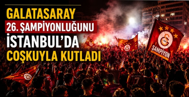 Galatasaray 26. Şampiyonluğunu İstanbul’da Coşkuyla Kutladı