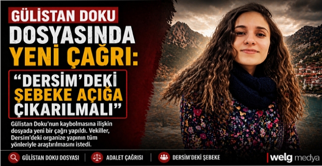 Gülistan Doku Dosyasında Yeni Çağrı: “Dersim’deki Şebeke Açığa Çıkarılmalı”