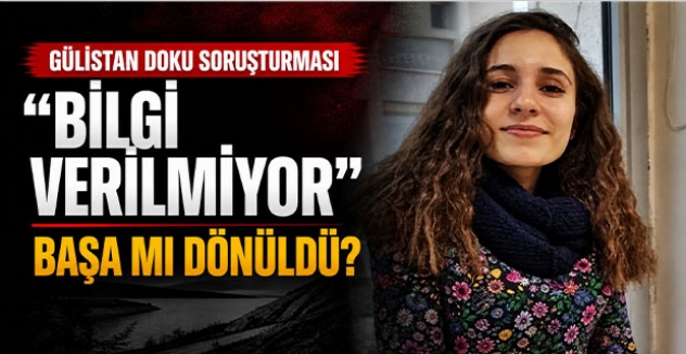 Gülistan Doku Soruşturmasında Tepki: “Bilgi Verilmiyor, Başa mı Dönüldü?”