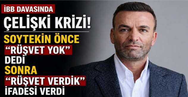 İBB Davasında Çelişki Krizi Soytekin Önce “Rüşvet Yok” Dedi Sonra “Rüşvet Verdik” İfadesi Verdi