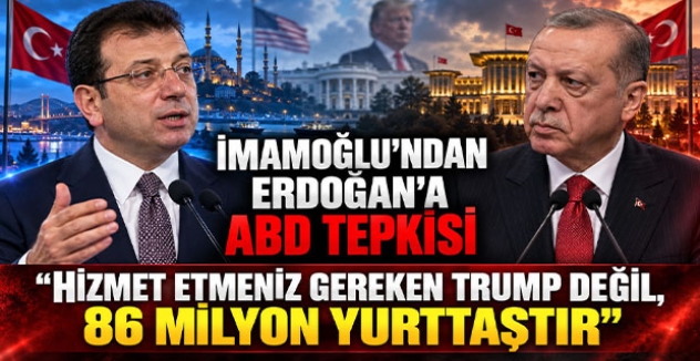 İmamoğlu’ndan Erdoğan’a ABD Tepkisi: “Hizmet Etmeniz Gereken Trump Değil, 86 Milyon Yurttaştır”