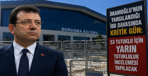 İmamoğlu’nun Yargılandığı İBB Davasında Kritik Gün: 53 Tutuklu İçin Yarın Tutukluluk İncelemesi Yapılacak