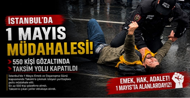 İstanbul’da 1 Mayıs Müdahalesi: 550 Kişi Gözaltında, Taksim Yolu Kapatıldı