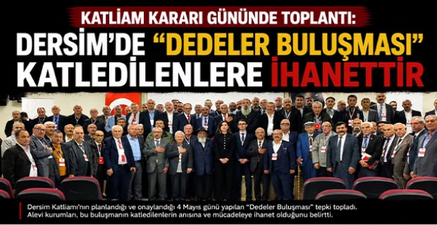 Katliam Kararı Gününde Toplantı: Dersim’de “Dedeler Buluşması” Katledilenlere İhanettir 