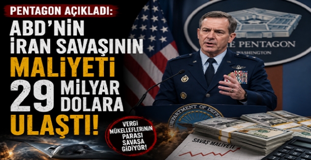 Pentagon Açıkladı: ABD’nin İran Savaşının Maliyeti 29 Milyar Dolara Ulaştı