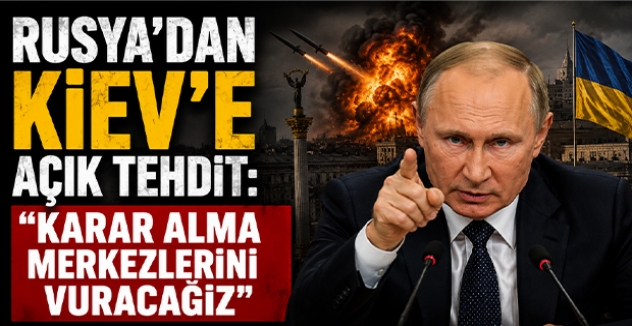 Rusya’dan Kiev’e Açık Tehdit: “Karar Alma Merkezlerini Vuracağız”