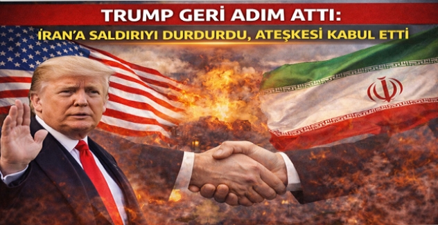 Trump Geri Adım Attı: İran’a Saldırıyı Durdurdu, Ateşkesi Kabul etti