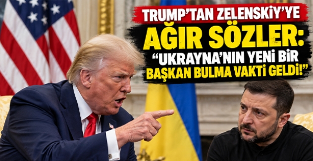 Trump’tan Zelenskiy’ye Ağır Sözler: “Ukrayna’nın Yeni Bir Başkan Bulma Vakti Geldi!”