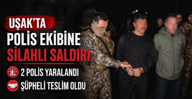 Uşak’ta Polis Ekibine Silahlı Saldırı: 2 Polis Yaralandı, Şüpheli Teslim Oldu