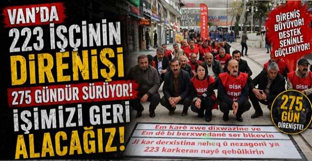 Van’da 223 İşçinin Direnişi 275 Gündür Sürüyor İşimizi Geri Alacağız Mesajı