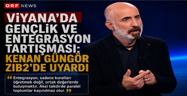 Viyana’da Gençlik ve Entegrasyon Tartışması: Kenan Güngör ZIB2’de Uyardı