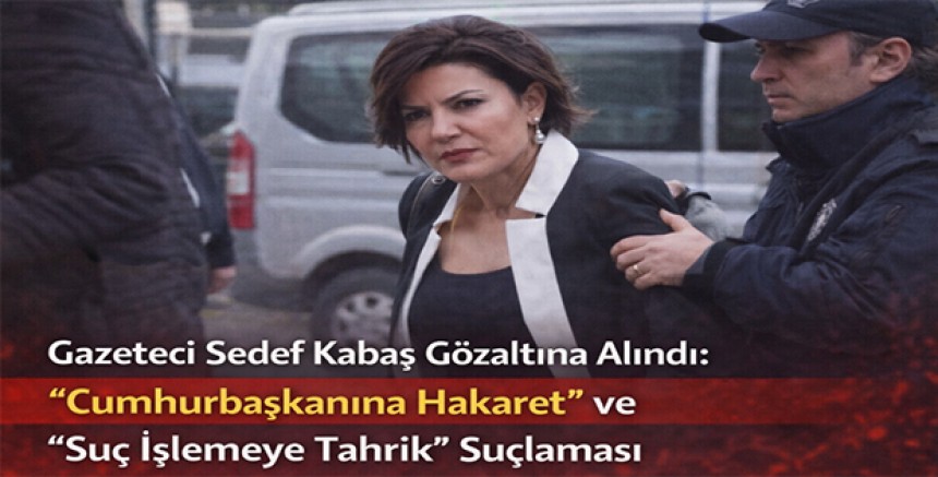 Gazeteci Sedef Kabaş Gözaltına Alındı: “Cumhurbaşkanına Hakaret” ve “Suç İşlemeye Tahrik” Suçlaması