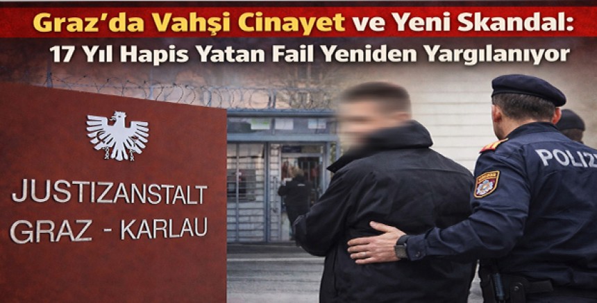 Graz’da Vahşi Cinayet ve Yeni Skandal: 17 Yıl Hapis Yatan Fail Yeniden Yargılanıyor