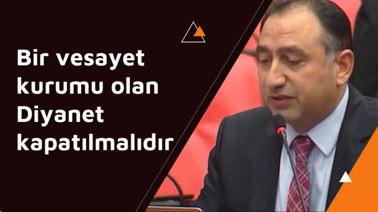 HDP İstanbul Milletvekili Ali Kenanoğlu: Bir vesayet kurumu olan Diyanet kapatılmalıdır (VİDEO)