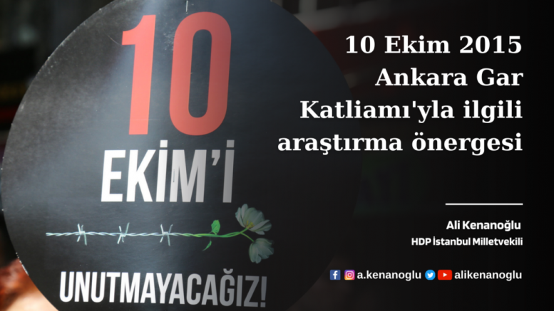 HDP’li Ali Kenanoğlu’ndan Ankara Gar Katliamı’yla ilgili araştırma önergesi