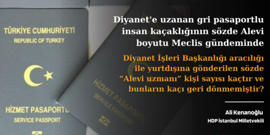 HDP’li Kenanoğlu Diyanet’e uzanan gri pasaportlu insan kaçaklığının sözde Alevi boyutu Meclis gündemine taşıdı