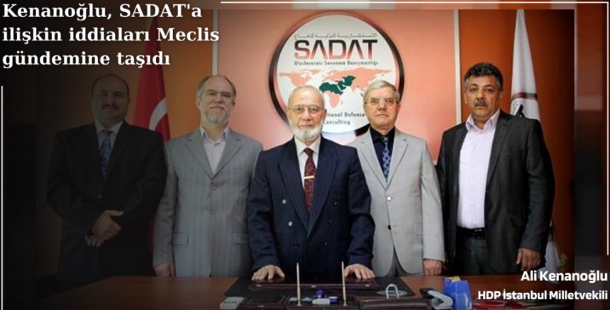 HDP’li Kenanoğlu, SADAT’a ilişkin iddiaları Meclis gündemine taşıdı