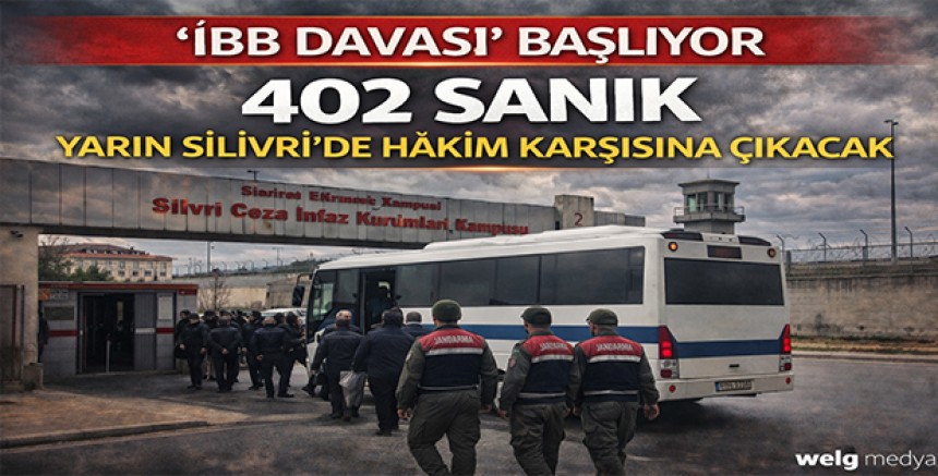 “İBB Davası” Başlıyor: 402 Sanık Yarın Silivri’de Hakim Karşısına Çıkacak