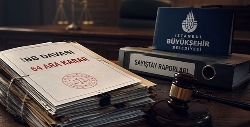 İBB Davasında 64 Ara Karar Açıklandı: Sayıştay Raporları İstendi, Etkin Pişmanlıkçı Hakkında Suç Duyurusu