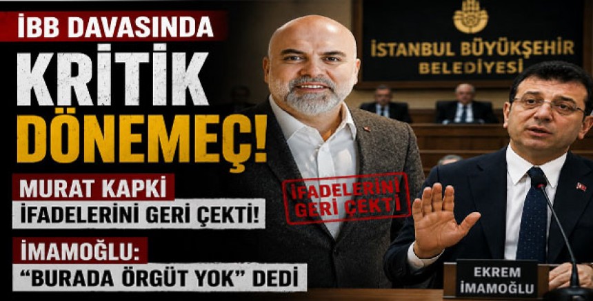 İBB Davasında Kritik Dönemeç: Murat Kapki İfadelerini Geri Çekti, İmamoğlu “Burada Örgüt Yok” Dedi