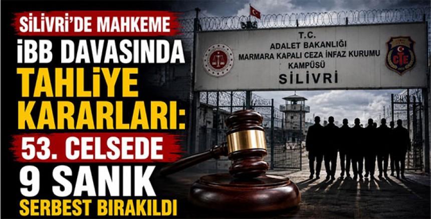 İBB Davasında Tahliye Kararları: 53. Celsede 9 Sanık Serbest Bırakıldı
