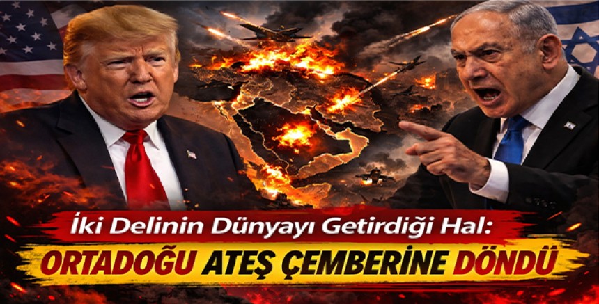 İki Delinin Dünyayı Getirdiği Hal: Ortadoğu Ateş Çemberine Döndü
