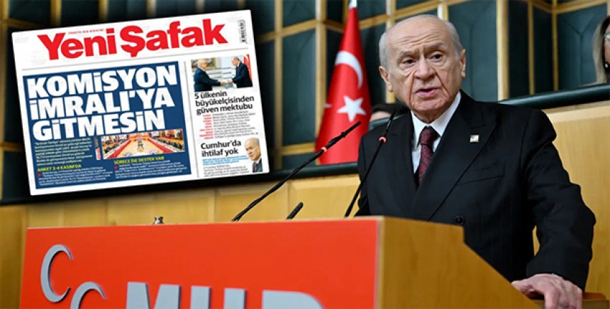 İktidar Yanlısı Yeni Şafak’tan Bahçeli’ye Rest: “Komisyon İmralı’ya Gitmesin!”