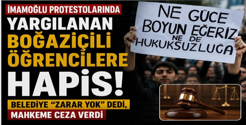 İmamoğlu Protestolarında Yargılanan Boğaziçili Öğrencilere Hapis: Belediye “Zarar Yok” Dedi, Mahkeme Ceza Verdi