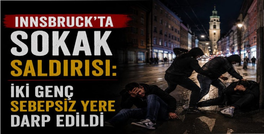 Innsbruck’ta Sokak Saldırısı: İki Genç Sebepsiz Yere Darp Edildi