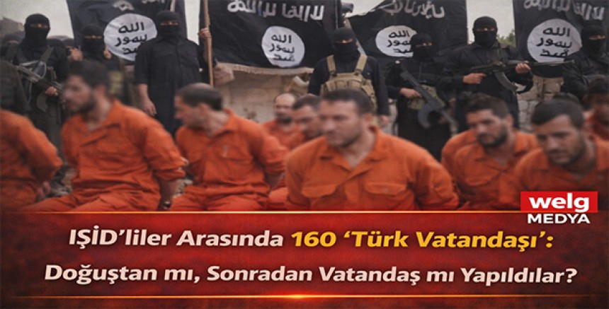 Irak’a Nakledilen IŞİD’liler Arasında 160 “Türk Vatandaşı”: Doğuştan mı, Sonradan mı?