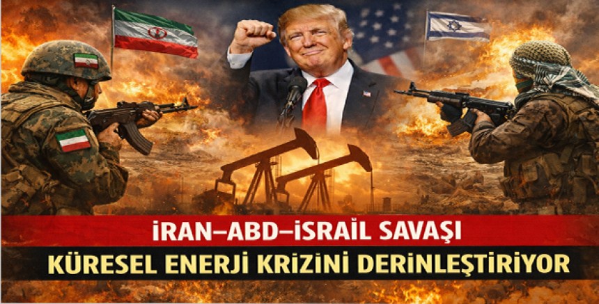 İran–ABD–İsrail Savaşı Küresel Enerji Krizini Derinleştiriyor