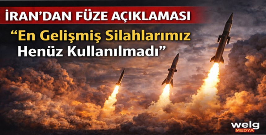 İran’dan Füze Açıklaması: “En Gelişmiş Silahlarımız Henüz Kullanılmadı”