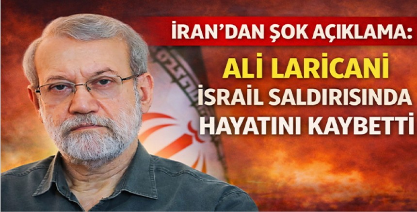 İran’dan Şok Açıklama: Ali Laricani İsrail Saldırısında Hayatını Kaybetti