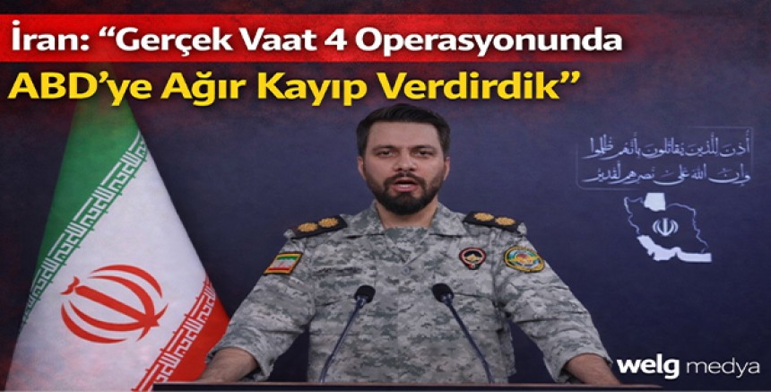 İran: “Gerçek Vaat 4 Operasyonunda ABD’ye Ağır Kayıp Verdirdik”
