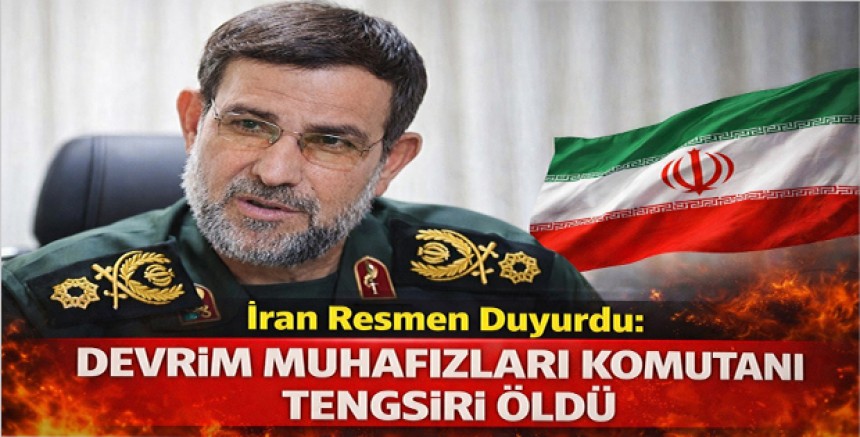 İran Resmen Duyurdu: Devrim Muhafızları Komutanı Tengsiri Öldü