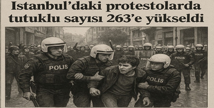 İstanbul’daki protestolarda tutuklu sayısı 263’e yükseldi