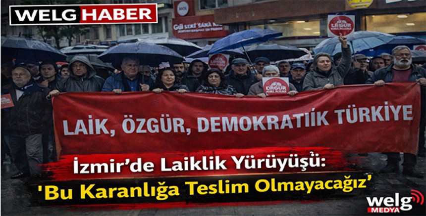 İzmir’de Laiklik Yürüyüşü: “Bu Karanlığa Teslim Olmayacağız”
