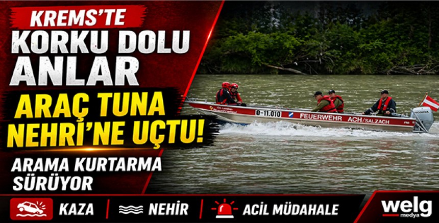 Krems’te Korku Dolu Anlar: Araç Tuna Nehri’ne Uçtu, Arama Kurtarma Sürüyor