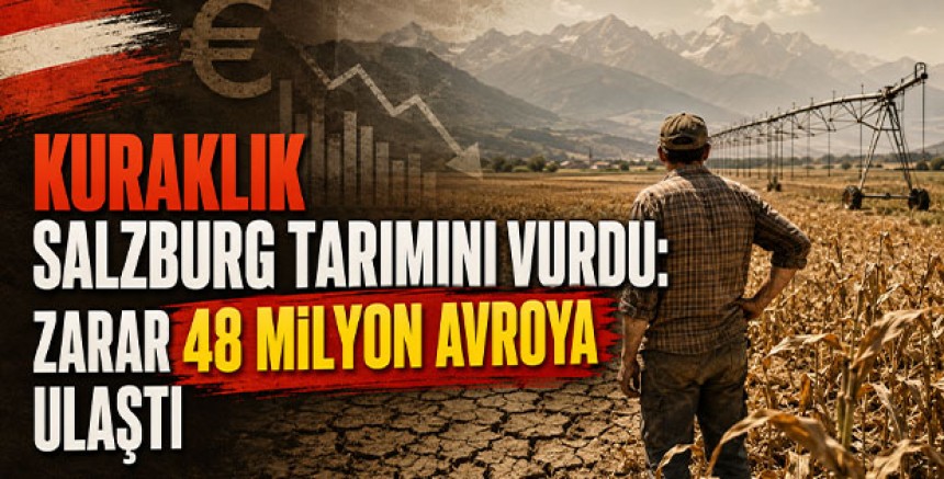 Kuraklık Salzburg tarımını vurdu: Zarar 48 milyon avroya ulaştı