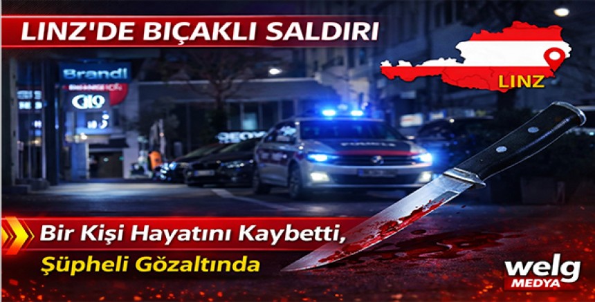 Linz’de Bıçaklı Saldırı: Bir Kişi Hayatını Kaybetti, Şüpheli Gözaltında