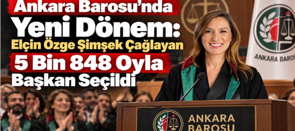 Ankara Barosu’nda Yeni Dönem: Elçin Özge Şimşek Çağlayan 5 Bin 848 Oyla Başkan Seçildi