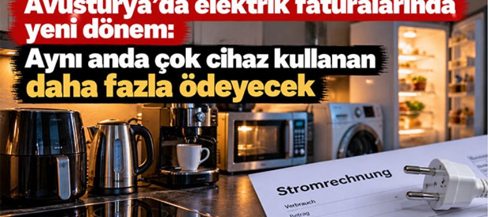 Avusturya'da elektrik faturalarında yeni dönem: Aynı anda çok cihaz kullanan daha fazla ödeyecek