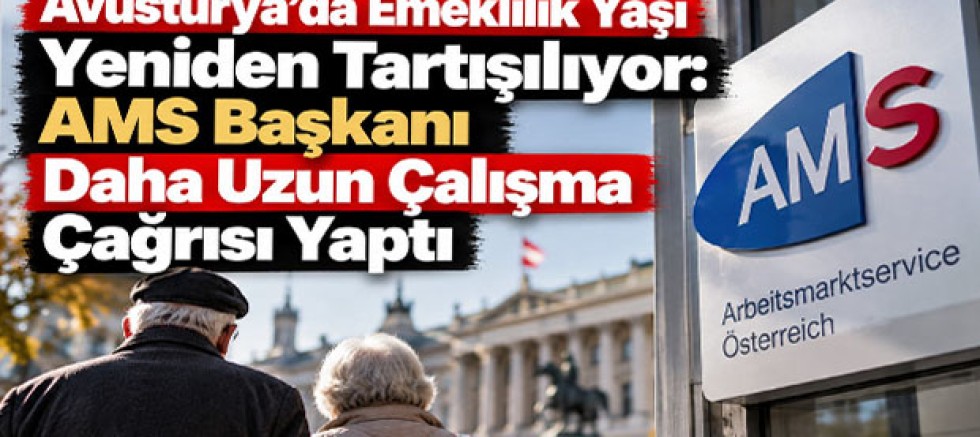 Avusturya’da Emeklilik Yaşı Yeniden Tartışılıyor: AMS Başkanı Daha Uzun Çalışma Çağrısı Yaptı