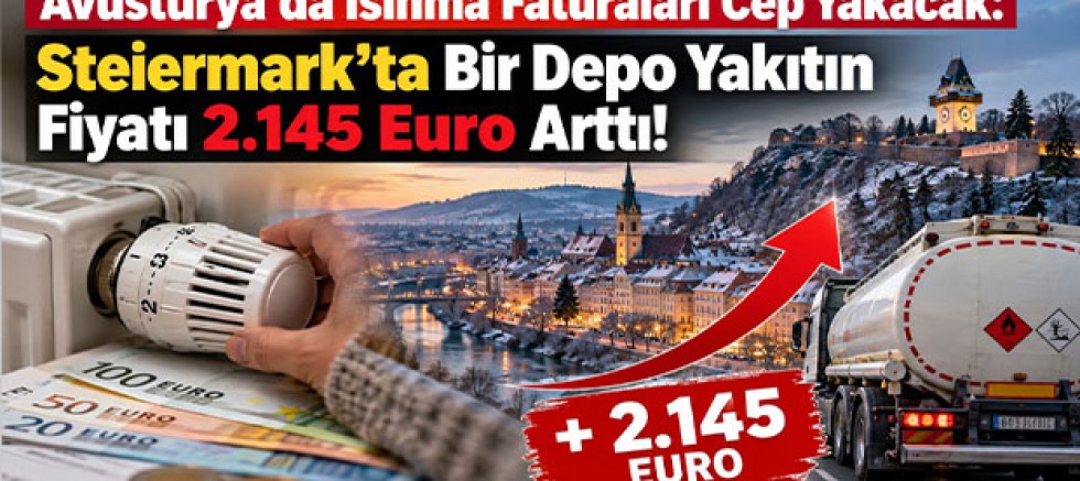 Avusturya’da Isınma Faturaları Cep Yakacak: Steiermark’ta Bir Depo Yakıtın Fiyatı 2.145 Euro Arttı!