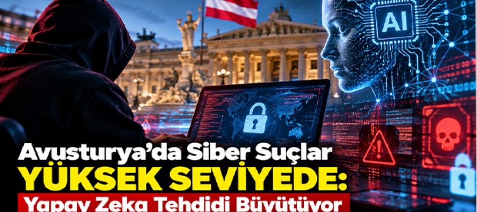 Avusturya’da Siber Suçlar Yüksek Seviyede: Yapay Zeka Tehdidi Büyütüyor