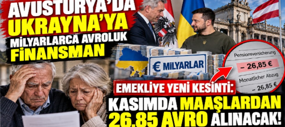 Avusturya’da Ukrayna’ya Milyarlarca Avroluk Finansman, Emekliye Yeni Kesinti: Kasımda Maaşlardan 26,85 Avro Alınacak!