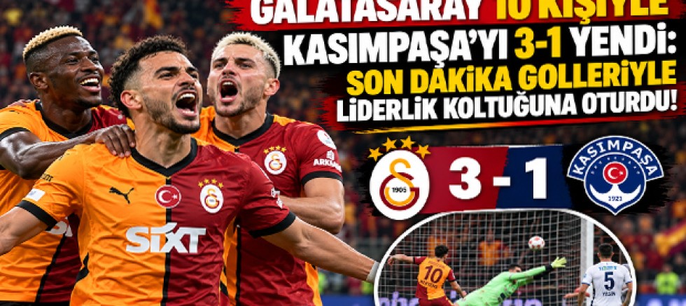 Galatasaray 10 Kişiyle Kasımpaşa’yı 3-1 Yendi: Son Dakika Golleriyle Liderlik Koltuğuna Oturdu!
