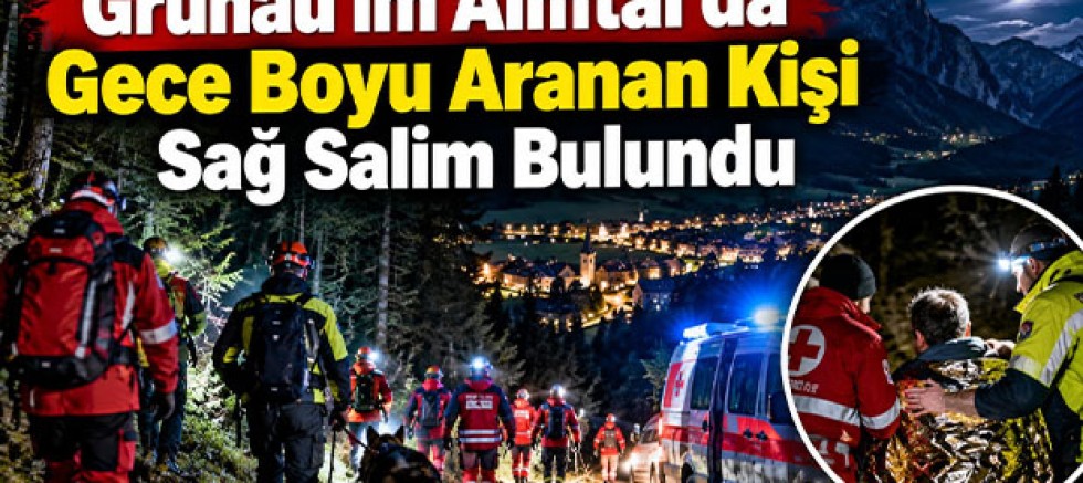 Grünau im Almtal’da Gece Boyu Aranan Kayıp Kişi Sağ Salim Bulundu